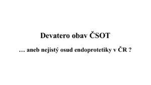Devatero obav ČSOT – nejistý osud endoprotetiky v ČR
